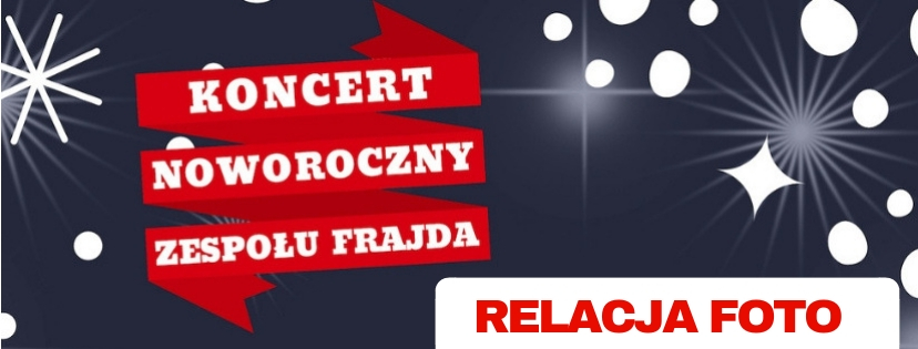 Ilustracja wprowadzenia: NOWOROCZNY KONCERT ZESPOŁU „FRAJDA” - relacja