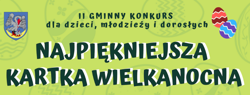 II GMINNY KONKURS pt. ,,NAJPIĘKNIEJSZA KARTKA WIELKANOCNA” - zdjęcie 1